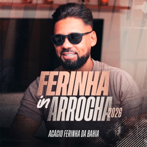 ACACIO - FERINHA DA BAHIA - FERINHA IN ARROCHA 2027