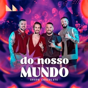 GRUPO CHOCOLATE - DO NOSSO MUNDO  AO VIVO 2027