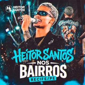 HEITOR SANTOS - NOS BAIRROS EM RECIFE PE AO VIVO 2027