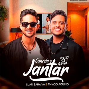LUAN SARAIVA - FEAT THIAGO AQUINO - CANCELA O JANTAR 2025