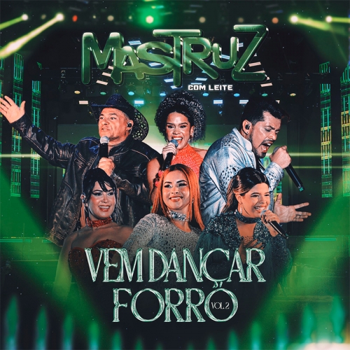 MASTRUZ COM LEITE - VEM DANÇAR FORRÓ AO VIVO EM JOÃO PESSOA VOL 2 AO ...