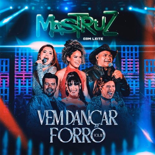 MASTRUZ COM LEITE - VEM DANÇAR FORRÓ AO VIVO EM JOÃO PESSOA VOL. 3 2026 ...