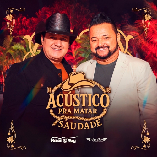 RENAN E RAY - ACÚSTICO PRA MATAR SAUDADE 2027